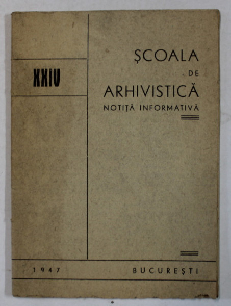 SCOALA DE ARHIVISTICA , NOTITA INFORMATIVA , 1947