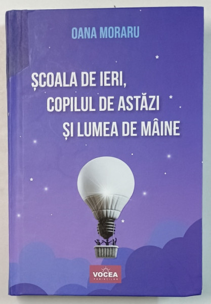 SCOALA DE IERI , COPILUL DE ASTAZI SI LUMEA DE MAINE de OANA MORARU , 2024