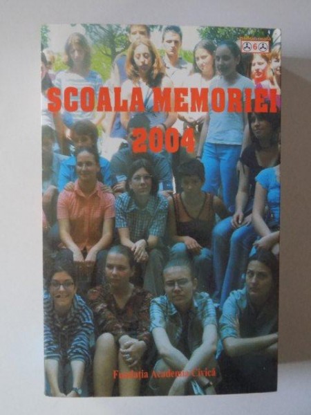 SCOALA MEMORIEI . PRELEGERI SI DISCUTII DE LA A VII - A EDITIE A SCOLII DE VARA DE LA SIGHET (5-13 IULIE 2004) , 2004