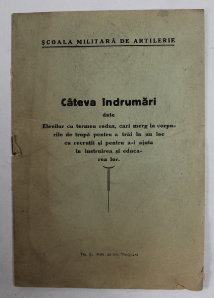 SCOALA  MILITARA DE ARTILERIE - CATEVA INDRUMARI DATE ELEVILOR CU TERMEN REDUS , INTERBELICA , PREZINTA PETE SI URME DE UZURA