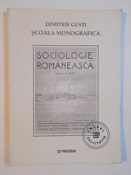 SCOALA MONOGRAFICA. STIINTA REALITATII SOCIALE. VOL I de DIMITRIE GUSTI  1999