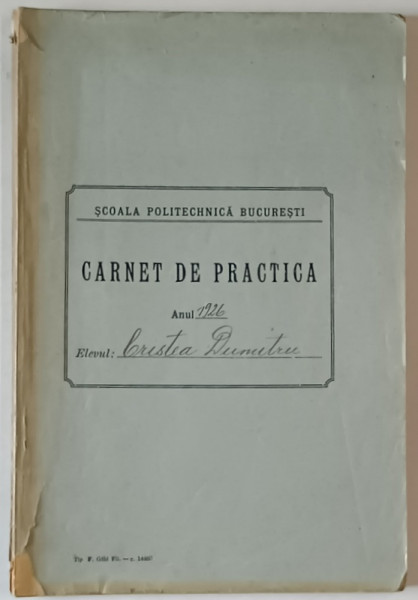 SCOALA POLITECHNICA BUCURESTI , CARNET DE PRACTICA , ELEVUL CRISTEA DUMITRU , 1926