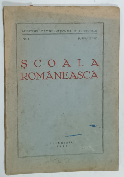 SCOALA ROMANEASCA , BULETIN AL MINISTERULUI CULTURII NATIONALE SI AL CULTELOR , NR. 1 , IANUARIE , 1943
