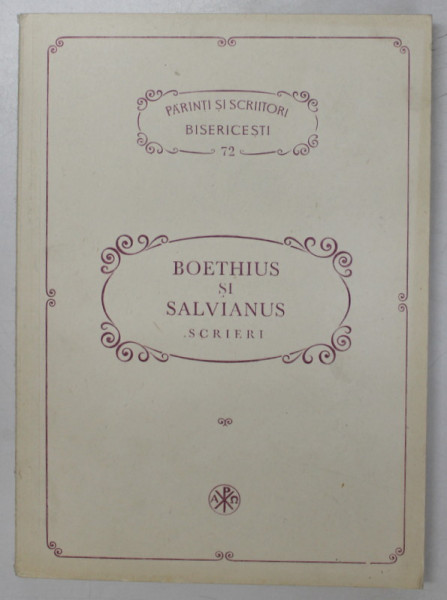 SCRIERI-BOETHIUS SI SALVIANUS , COLECTIA PARINTI SI SCRIITORII BISERICESTI NR 72  1992