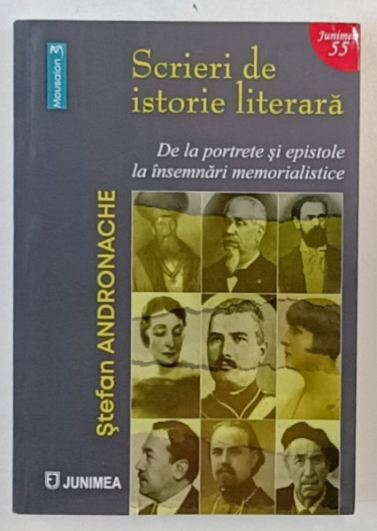 SCRIERI DE ISTORIE LITERARA , DE LA PORTRETE SI EPISTOLE LA INSEMNARI MEMORIALISTICE de STEFAN ANDRONACHE , 2023