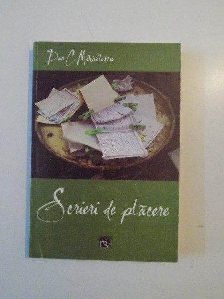 SCRIERI DE PLACERE de  DAN C. MIHAILESCU CONTINE DEDICATIE 2004