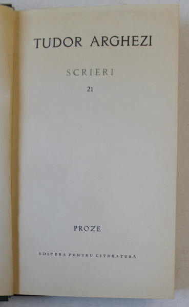 SCRIERI de TUDOR ARGHEZI , VOLUMUL 21  : PROZE , 1969