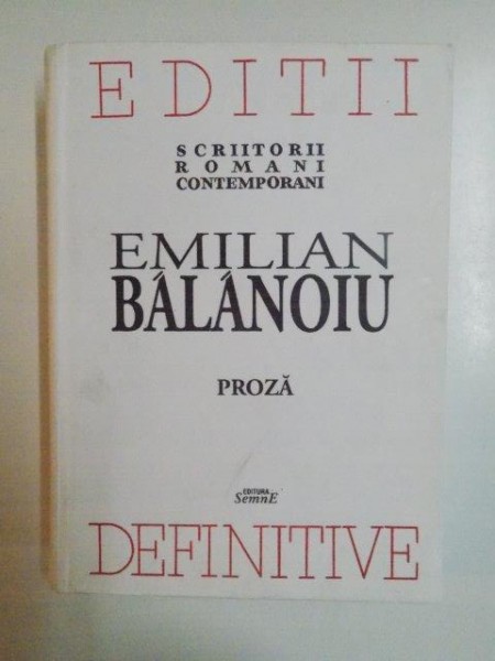 SCRIERI DEFINITIVE , PROZA de EMILIAN BALANOIU , 2013