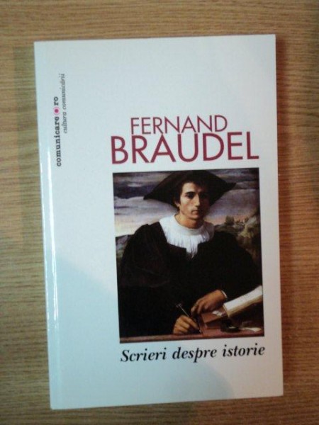 SCRIERI DESPRE ISTORIE de FERNAND BRAUDEL , 2008