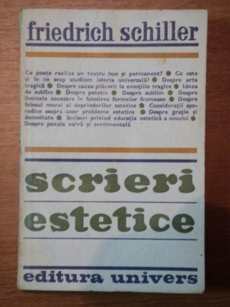 SCRIERI ESTETICE-FRIEDRICH SCHILLER  BUCURESTI 1981