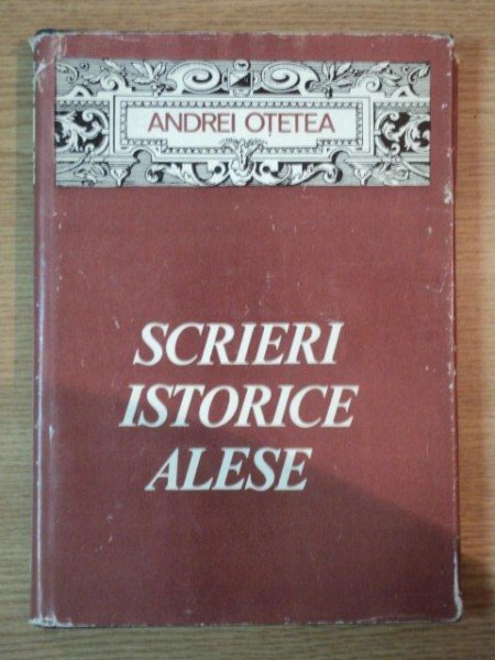 SCRIERI ISTORICE ALESE de ANDREI OTETEA , 1980