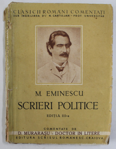 SCRIERI POLITICE de MIHAI EMINESCU , COMENTATE DE D. MURARASU , EDITIA A III -A *PREZINTA URME DE UZURA