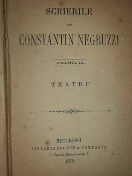 SCRIERILE LUI CONSTANTIN NEGRUZZI, VOLUMUL 3: TEATRU  1873