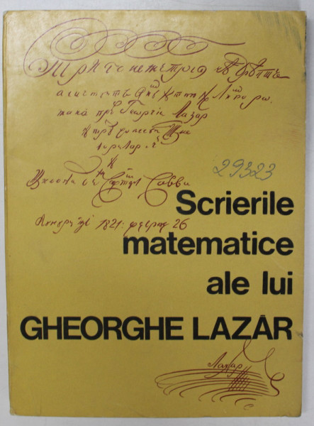 SCRIERILE MATEMATICE ALE LUI GHEORGHE LAZAR , traduse si adnotate de AXENTE CREANGA , 1968