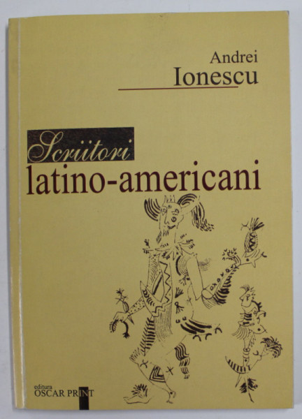 SCRIITORI LATINO AMERICANI de ANDREI IONESCU , 2002