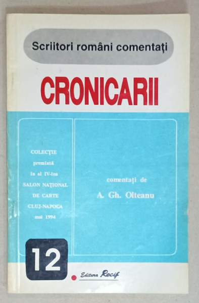 SCRIITORI ROMANI COMENTATI  : CRONICARII . comentati de A.GH. OLTEANU , 1995