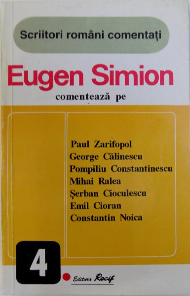 SCRIITORI ROMANI COMENTATI  - EUGEN SIMION COMENTEAZA PE PAUL ZARIFOPOL ....CONSTANTIN NOICA , 1994