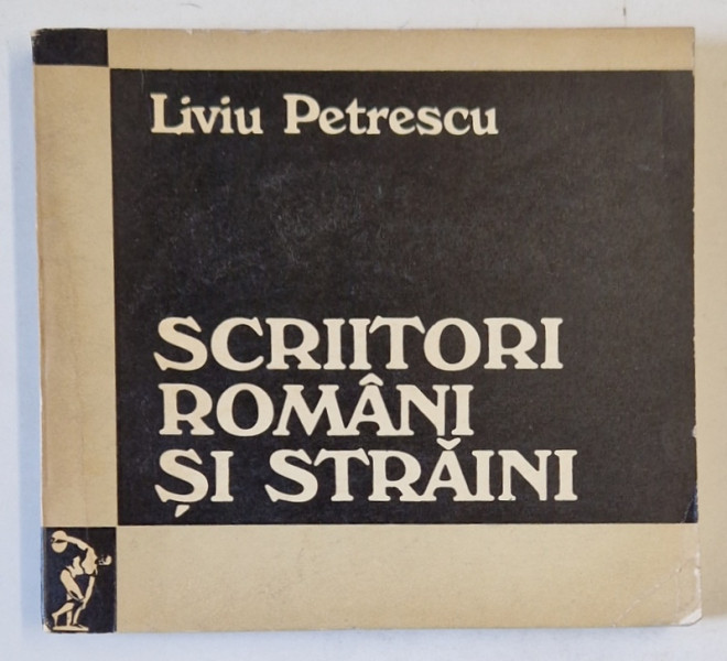 SCRIITORI ROMANI SI STRAIN, eseuri de LIVIU PETRESCU , 1973