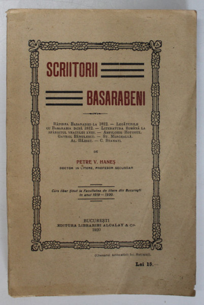 SCRIITORII BASARABENI ... de PETRE V. HANES , 1920 *COPERTA SPATE PREZINTA MICI FRAGMENTE LIPSA CE NU AFECTEAZA TEXTUL