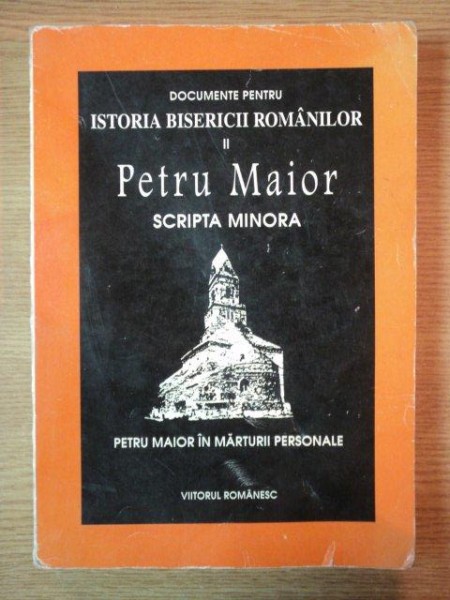 SCRIPTA MINORA . DOCUMENTE PENTRU ISTORIA BISERICII ROMANILOR de PETRU MAIOR , 1997