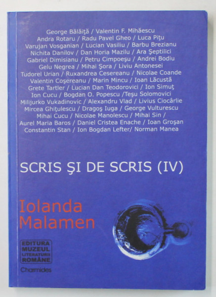 SCRIS SI DE SCRIS , VOLUMUL IV , de IOLANDA MALAMEN , 2007