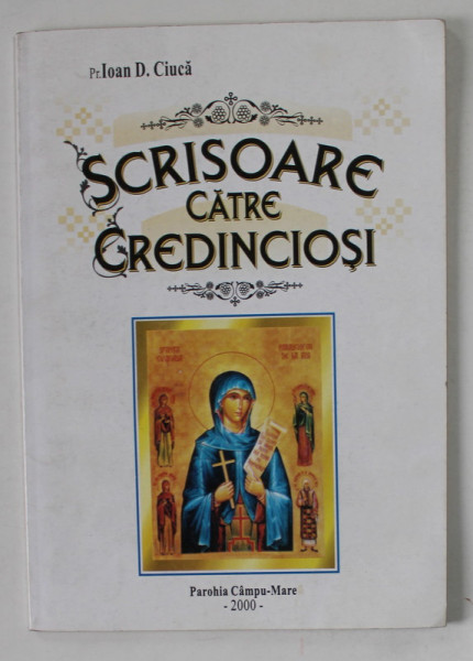 SCRISOARE CATRE CREDINCIOSI de PREOT IOAN D. CIUCA , 2000, DEDICATIE *