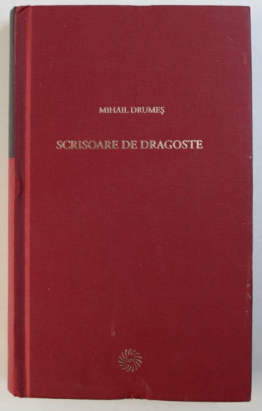 SCRISOARE DE DRAGOSTE de MIHAIL DRUMES , 2009