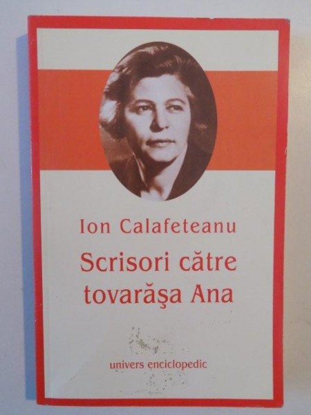 SCRISORI CATRE TOVARASA ANA de ION CALAFETEANU , 2005