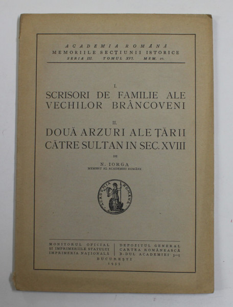 SCRISORI DE FAMILIE ALE VECHILOR BRANCOVENI / DOUA ARZURI ALE TARII CATRE SULTAN IN SEC. XVIII de N. IORGA , 1935