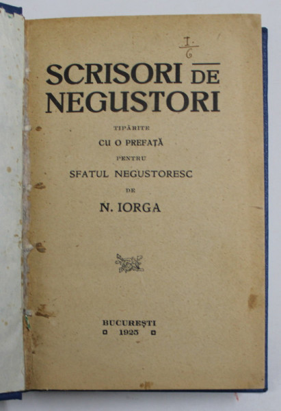 SCRISORI DE NEGUSTORI /SCRISORI DE BOIERI , SCRISORI DE DOMNI de NICOLAE IORGA , COLIGAT DE DOUA CARTI , 1925