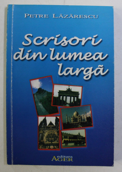 SCRISORI DIN LUMEA LARGA de PETRE LAZARESCU , 2002 DEDICATIE*