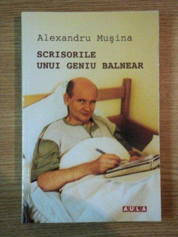 SCRISORILE UNUI GENIU BALNEAR de ALEXANDRU MUSINA , 2007