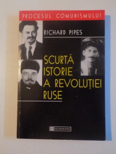 SCURTA ISTORIE A REVOLUTIEI RUSE de RICHARD PIPES , 1995