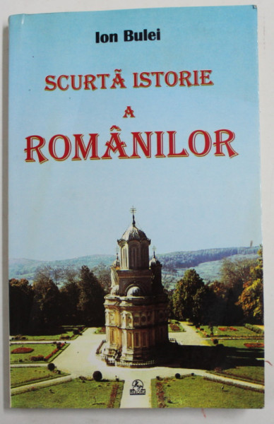 SCURTA ISTORIE A ROMANILOR de ION  BULEI , 1996 , DEDICATIE *