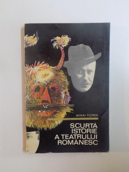 SCURTA ISTORIE A TEATRULUI ROMANESC de MIHAI FLOREA  1970