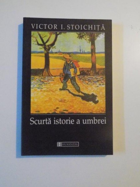 SCURTA ISTORIE A UMBREI de VICTOR I. STOICHITA , 2000