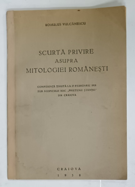 SCURTA PRIVIRE ASUPRA MITOLOGIEI ROMANESTI de ROMULUS VULCANESCU , 1938 , SEMNATA DE COSTIN MURGESCU *