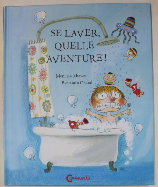 SE LAVER , QUELLE AVENTURE par MANUELA MONARI et BENJAMIN CHAUD , 2012