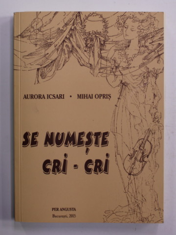 SE NUMESTE CRI - CRI de AURORA ICSARI si MIHAI OPRIS , 2015