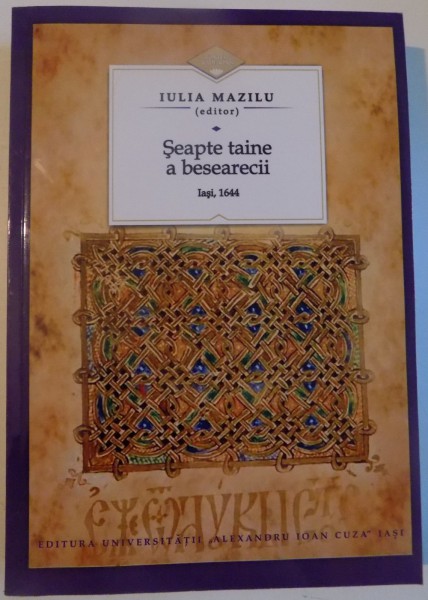 SEAPTE TAINE A BESEARECII , IASI 1644 de IULIA MAZILU , 2012