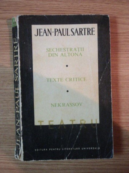 SECHESTRATII DIN ALTONA , TEXTE CRITICE , NEKRASSOV , TEATRU VOL II  de JEAN PAUL SARTRE