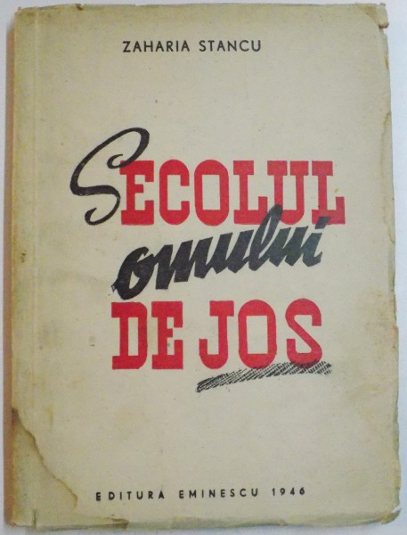 SECOLUL OMULUI DE JOS de ZAHARIA STANCU , 1946