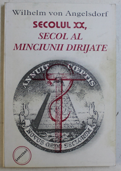 SECOLUL XX , SECOL AL MINCIUNII DIRIJATE de WILHELM von ANGELSDORF