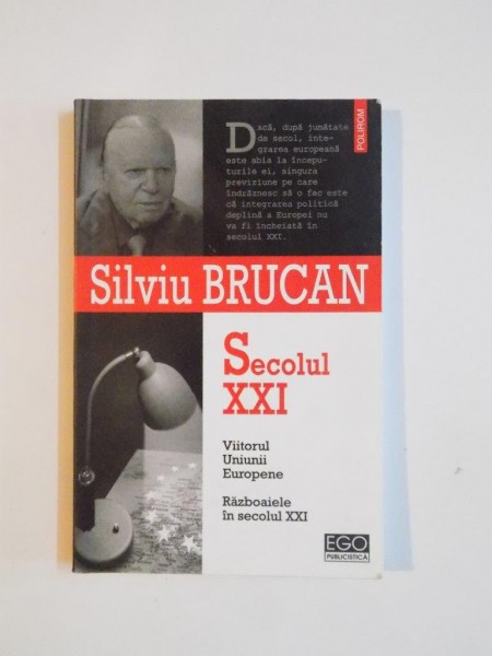 SECOLUL XXI , VIITORUL UNIUNII EUROPENE , RAZBOAIELE IN SEC. XXI de SILVIU BRUCAN , 2005