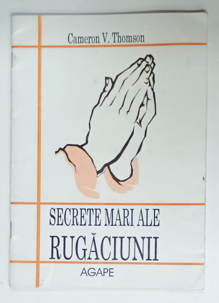 SECRETE MARI ALE RUGACIUNII de CAMERON V. THOMSON , ANII '90 , PREZINTA URME DE UZURA