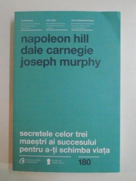 SECRETELE CELOR TREI MAESTRI AI SUCCESULUI PENTRU A - TI SCHIMBA VIATA de NAPOLEON HILL ... JOSEPH MURPHY , 2015