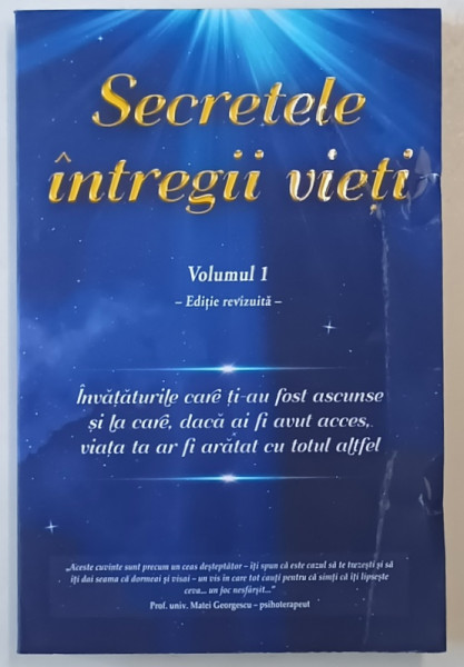SECRETELE INTREGII VIETI , VOLUMUL I , EDITIE REVIZUITA de ELENA IULIANA NEAGU si JOHN YORGOS , 2020