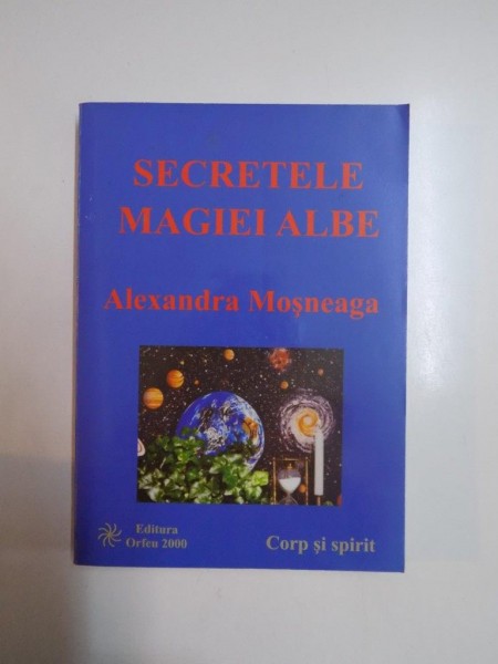 SECRETELE MAGIEI ALBE de ALXANDRA MOSNEAGA, 2000