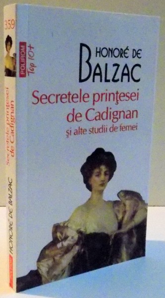 SECRETELE PRINTESEI DE CADIGNAN SI ALTE STUDII DE FEMEI de HONORE DE BALZAC , 2017