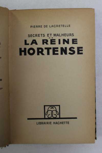 SECRETS ET MALHEURS DE LA REINE HORTENSE par PIERRE DE LACRETELLE , 1936